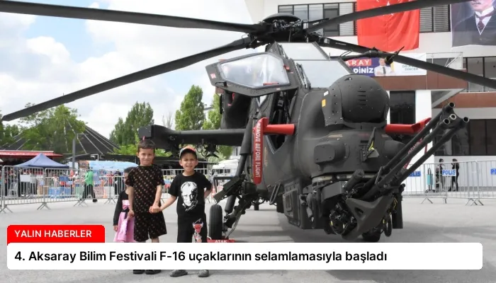 4. Aksaray Bilim Festivali F-16 uçaklarının selamlamasıyla başladı