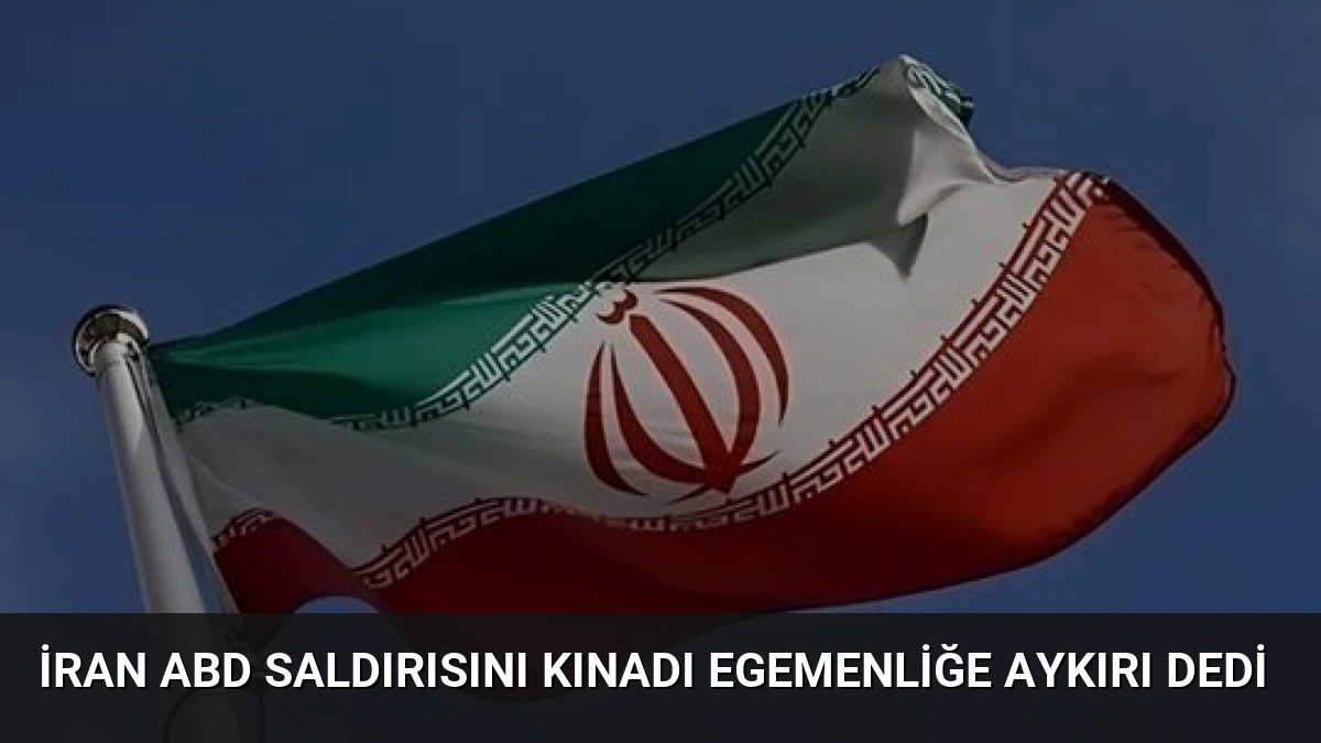 İran ABD Saldırısını Kınadı Egemenliğe Aykırı Dedi