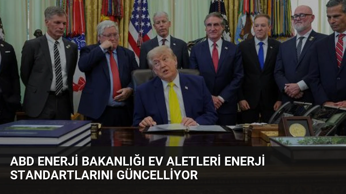 ABD Enerji Bakanlığı Ev Aletleri Enerji Standartlarını Güncelliyor