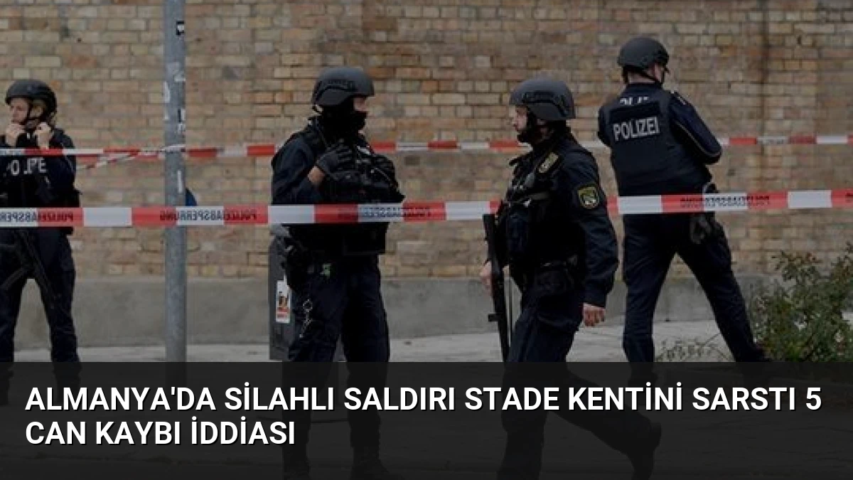 Almanya’da Silahlı Saldırı Stade Kentini Sarstı 5 Can Kaybı İddiası