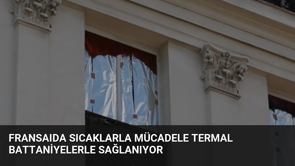 Fransaıda Sıcaklarla Mücadele Termal Battaniyelerle Sağlanıyor