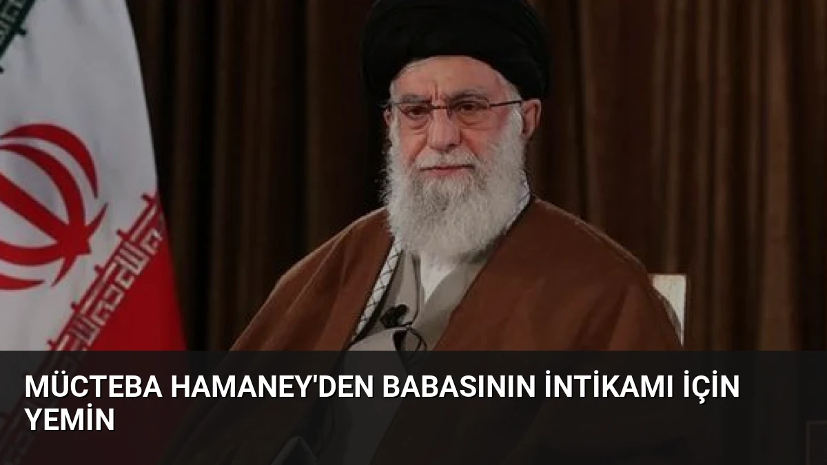 Mücteba Hamaney’den Babasının İntikamı İçin Yemin