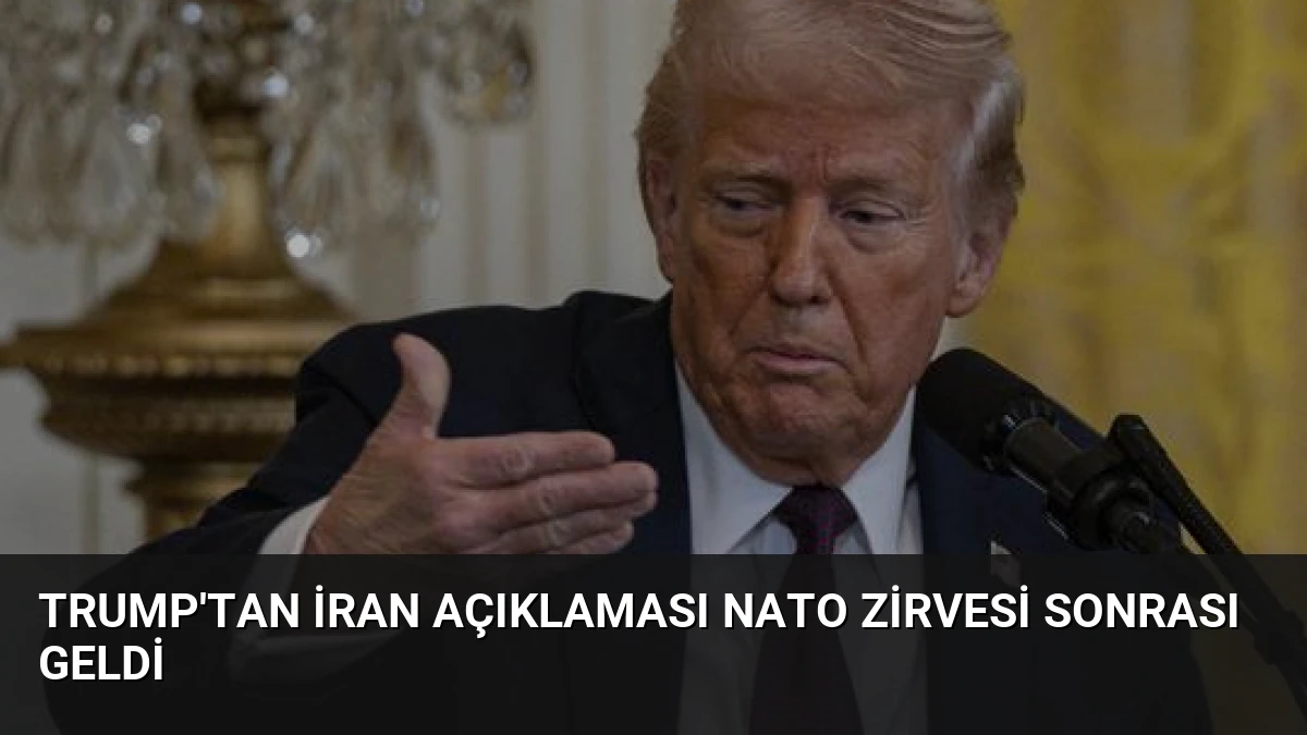 Trump’tan İran Açıklaması NATO Zirvesi Sonrası Geldi