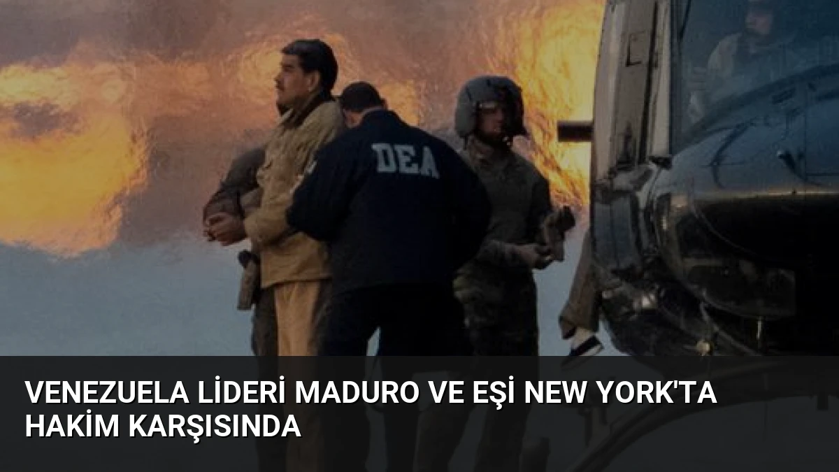 Venezuela Lideri Maduro ve Eşi New York’ta Hakim Karşısında