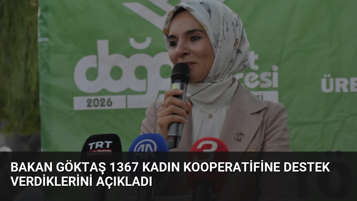 Bakan Göktaş 1367 Kadın Kooperatifine Destek Verdiklerini Açıkladı