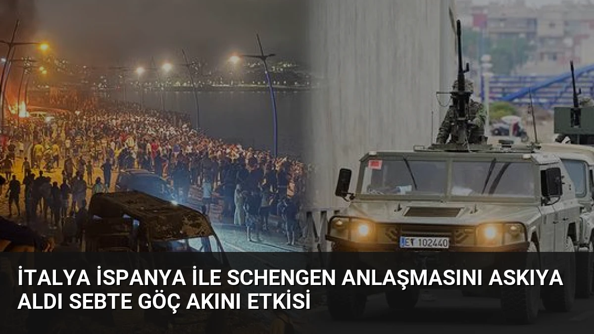 İtalya İspanya ile Schengen Anlaşmasını Askıya Aldı Sebte Göç Akını Etkisi