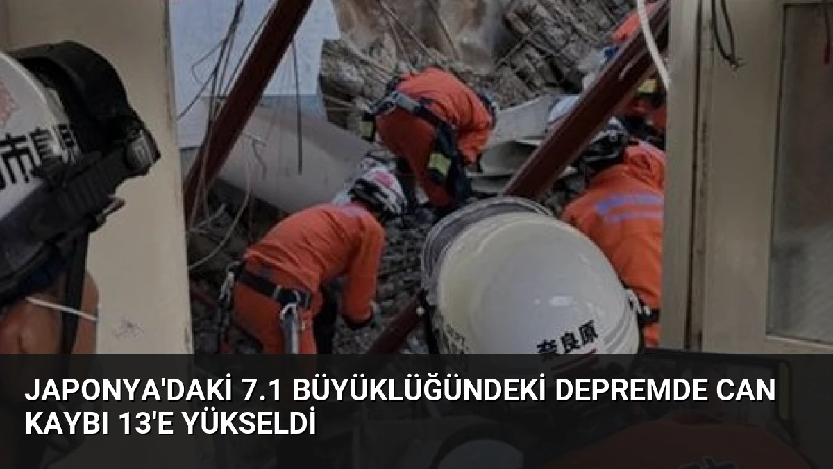 Japonya’daki 7.1 Büyüklüğündeki Depremde Can Kaybı 13’e Yükseldi