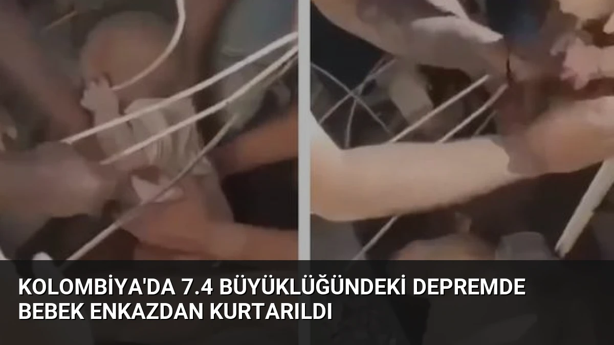 Kolombiya’da 7.4 Büyüklüğündeki Depremde Bebek Enkazdan Kurtarıldı