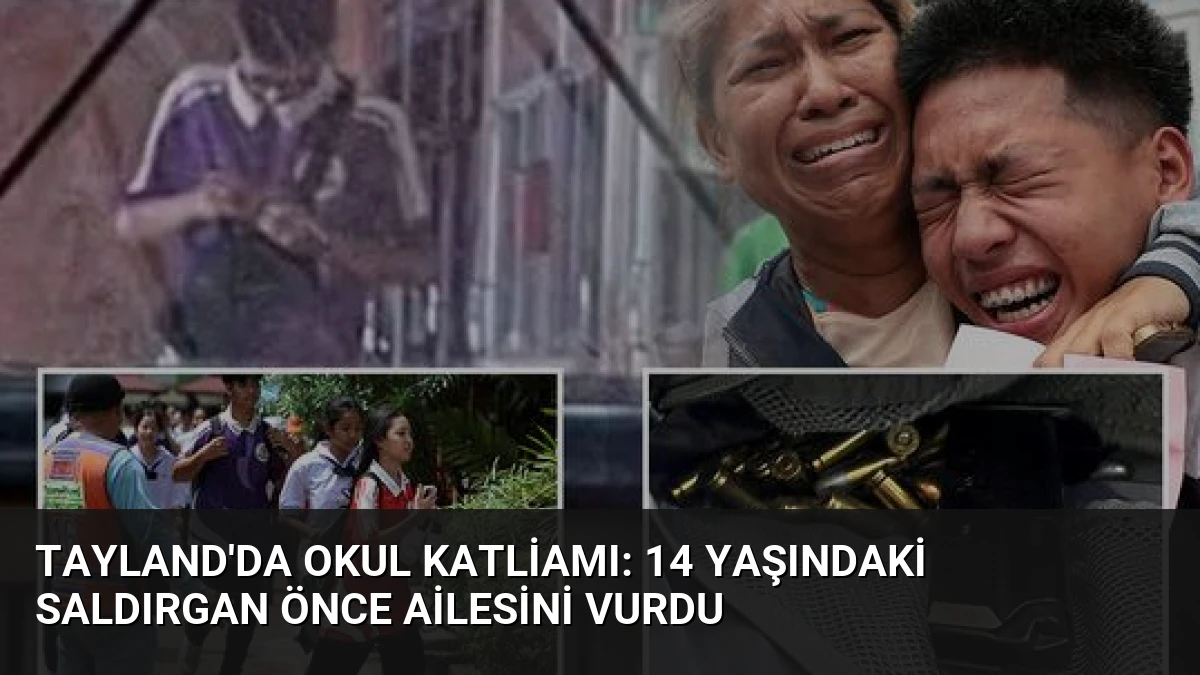 Tayland’da Okul Katliamı: 14 Yaşındaki Saldırgan Önce Ailesini Vurdu