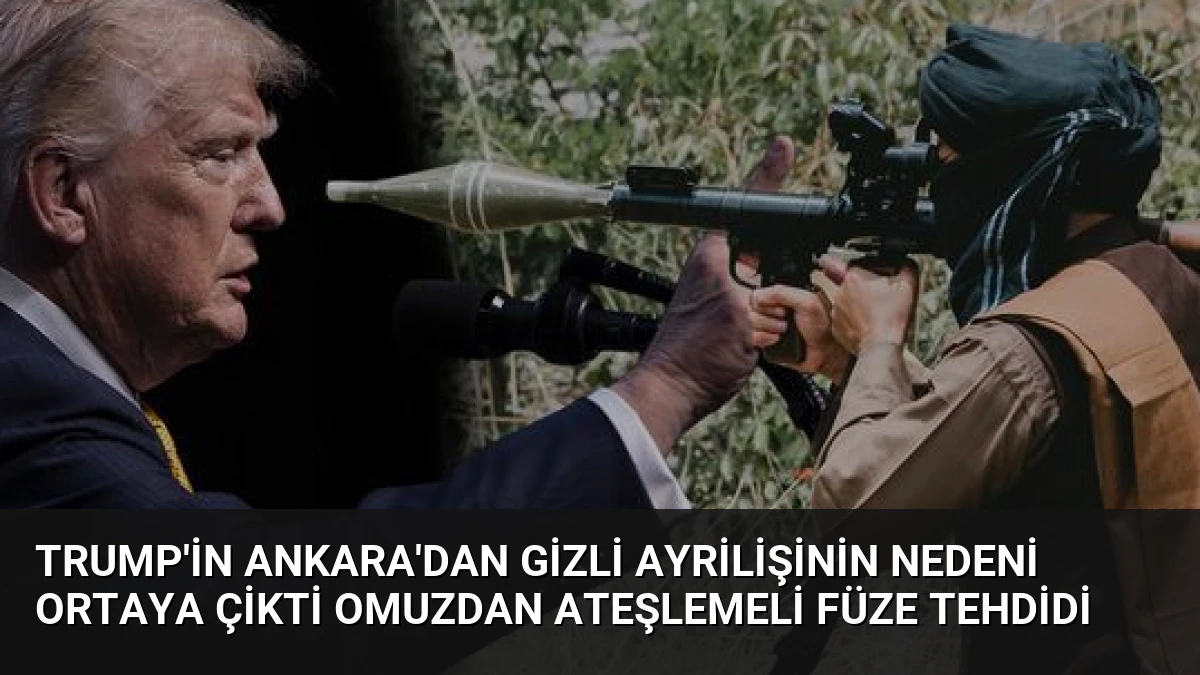 Trump’in Ankara’dan Gizli Ayrilişinin Nedeni Ortaya Çikti Omuzdan Ateşlemeli Füze Tehdidi