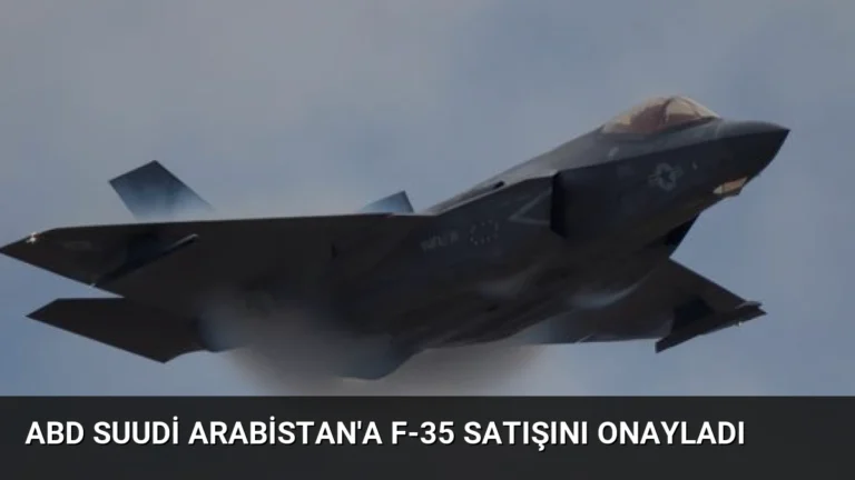 ABD Suudi Arabistan’a F-35 Satışını Onayladı