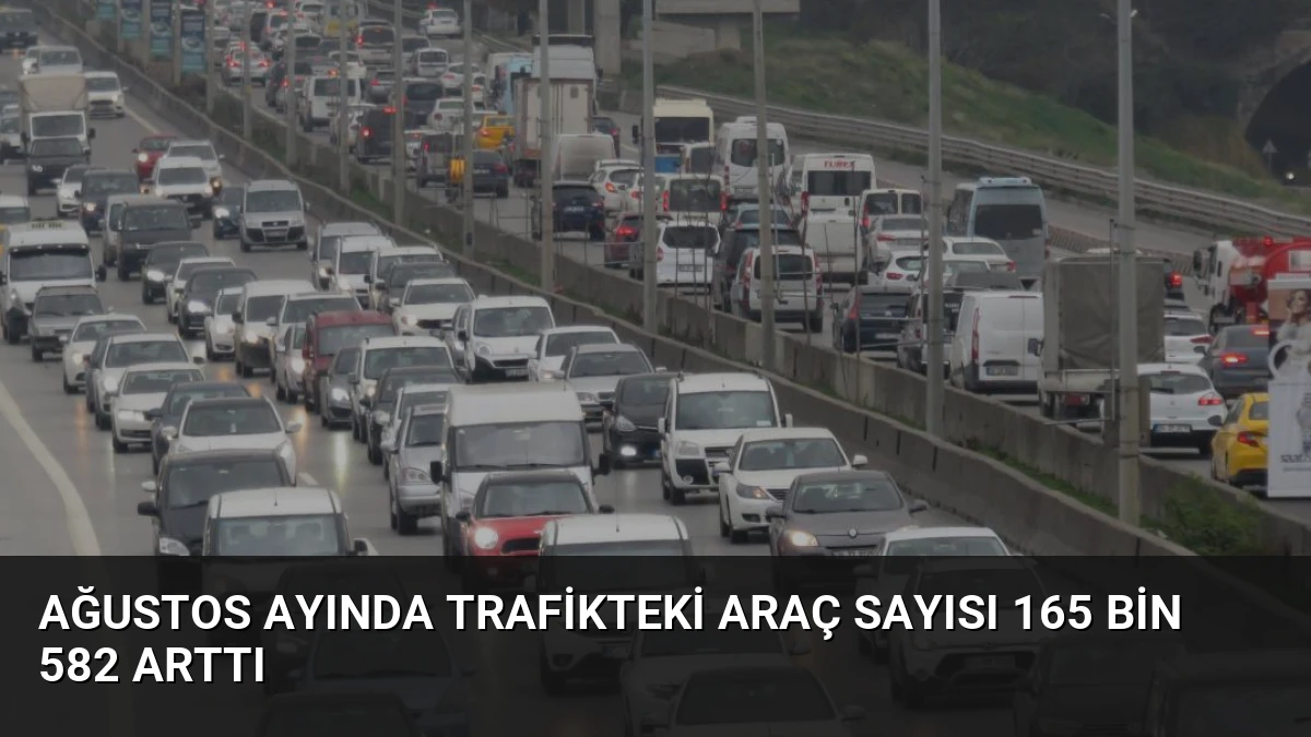 Ağustos Ayında Trafikteki Araç Sayısı 165 Bin 582 Arttı
