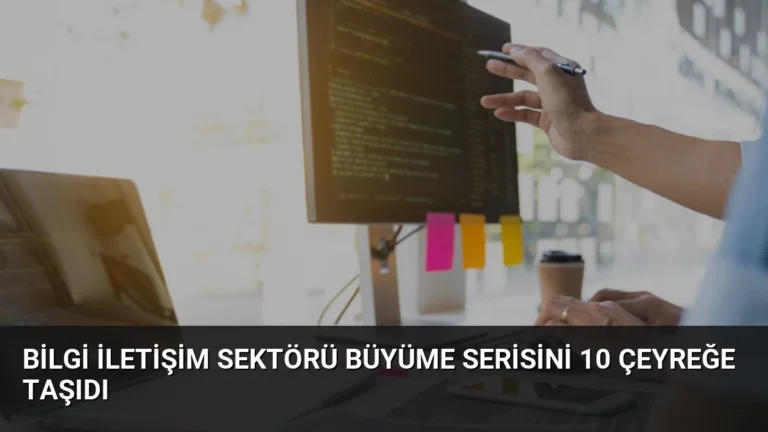 Bilgi İletişim Sektörü Büyüme Serisini 10 Çeyreğe Taşıdı