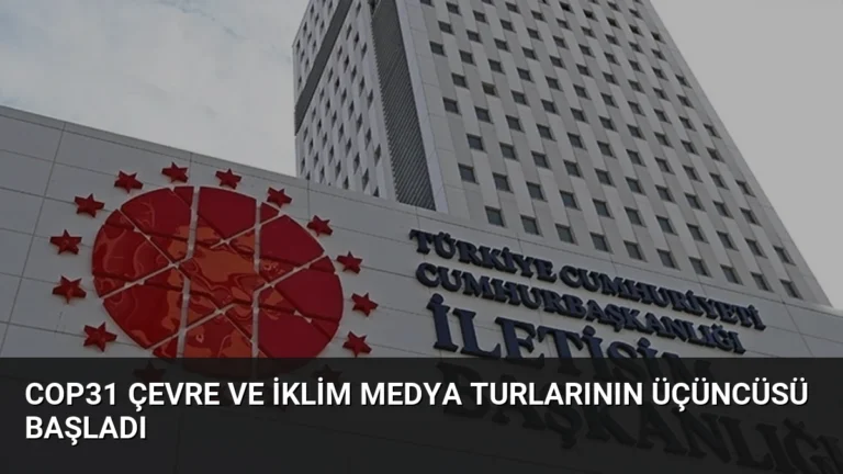 COP31 Çevre ve İklim Medya Turlarının Üçüncüsü Başladı