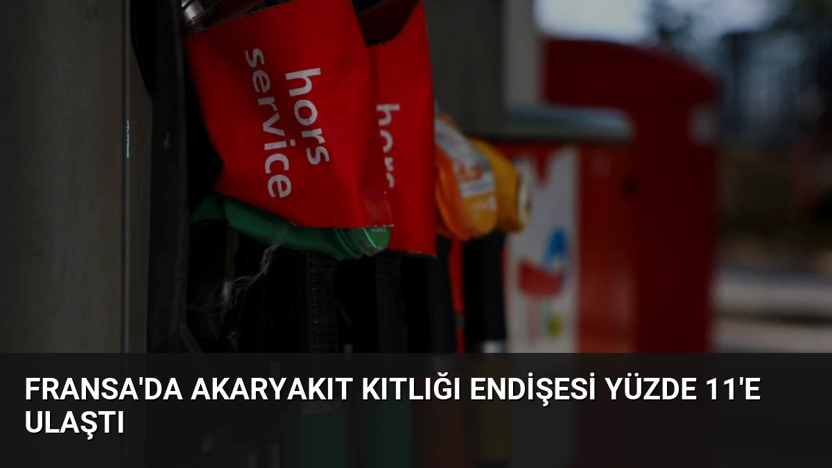 Fransa’da Akaryakıt Kıtlığı Endişesi Yüzde 11’e Ulaştı