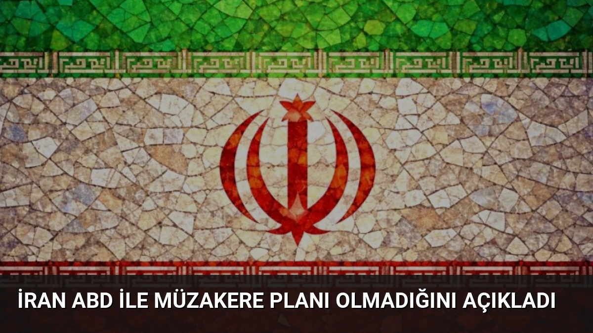 İran ABD ile Müzakere Planı Olmadığını Açıkladı