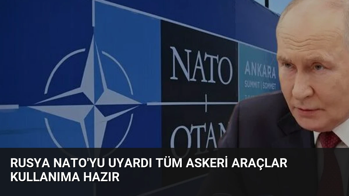 Rusya NATO’yu Uyardı Tüm Askeri Araçlar Kullanıma Hazır