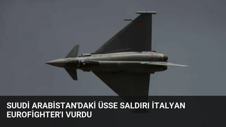 Suudi Arabistan’daki Üsse Saldırı İtalyan Eurofighter’ı Vurdu