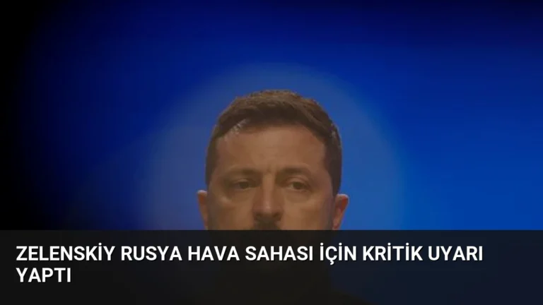 Zelenskiy Rusya Hava Sahası İçin Kritik Uyarı Yaptı