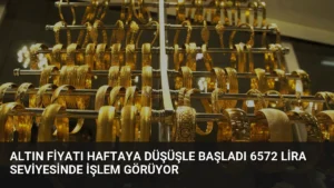 Altın Fiyatı Haftaya Düşüşle Başladı 6572 Lira Seviyesinde İşlem Görüyor