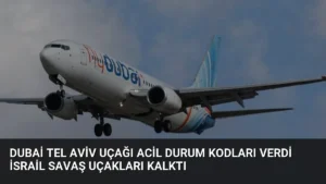 Dubai Tel Aviv Uçağı Acil Durum Kodları Verdi İsrail Savaş Uçakları Kalktı