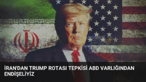 İran’dan Trump Rotası Tepkisi ABD Varlığından Endişeliyiz