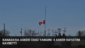 Kanada’da Askeri Üssü Yangını: 4 Asker Hayatını Kaybetti
