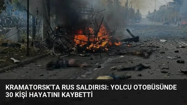 Kramatorsk’ta Rus Saldırısı: Yolcu Otobüsünde 30 Kişi Hayatını Kaybetti