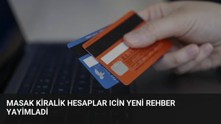 MASAK Kiralik Hesaplar Icin Yeni Rehber Yayimladi