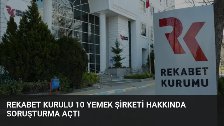 Rekabet Kurulu 10 Yemek Şirketi Hakkında Soruşturma Açtı
