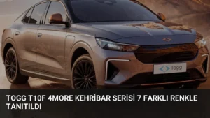 Togg T10F 4More Kehribar Serisi 7 Farklı Renkle Tanıtıldı