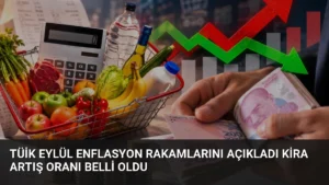 TÜİK Eylül Enflasyon Rakamlarını Açıkladı Kira Artış Oranı Belli Oldu
