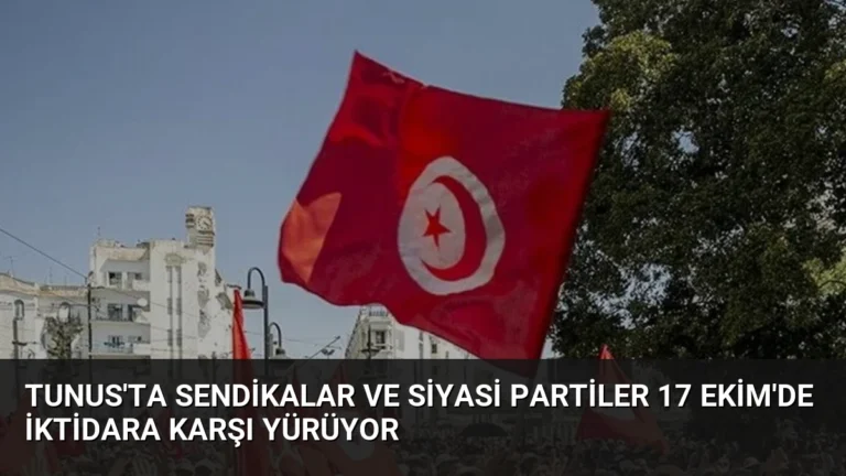 Tunus’ta Sendikalar ve Siyasi Partiler 17 Ekim’de İktidara Karşı Yürüyor
