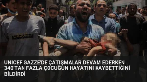 UNICEF Gazze’de Çatışmalar Devam Ederken 340’tan Fazla Çocuğun Hayatını Kaybettiğini Bildirdi