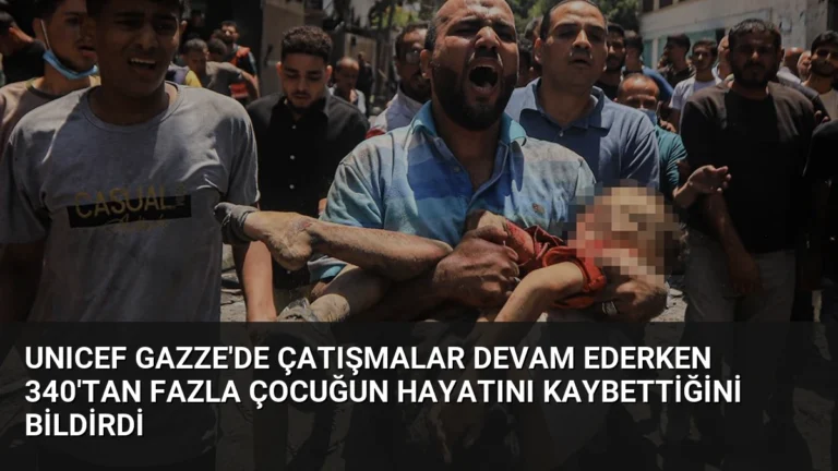 UNICEF Gazze’de Çatışmalar Devam Ederken 340’tan Fazla Çocuğun Hayatını Kaybettiğini Bildirdi